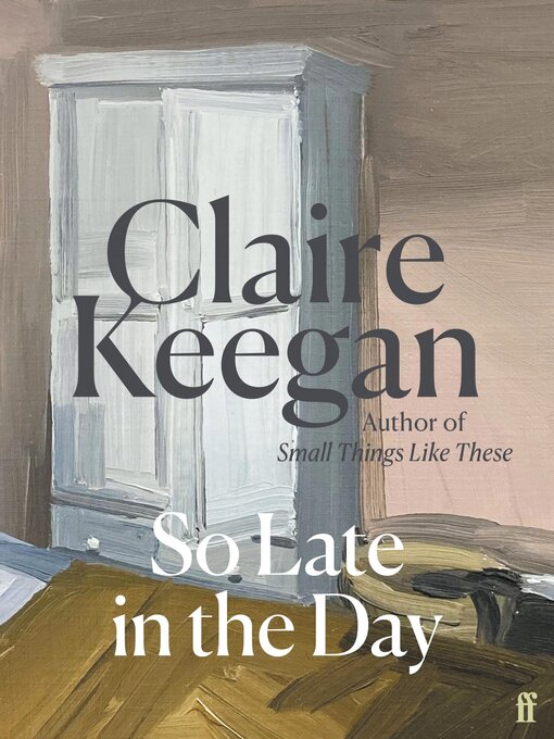 Title details for So Late in the Day by Claire Keegan - Wait list